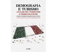 Demografia e turismo. Analisi dei territori e problematiche. Saggi in onore di Marco Paolo Tucci