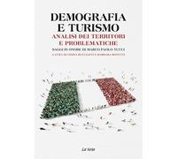 Demografia e turismo. Analisi dei territori e problematiche. Saggi in onore di Marco Paolo Tucci