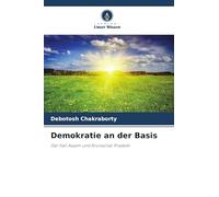 Demokratie an der Basis: Der Fall Assam und Arunachal Pradesh