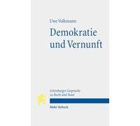 Demokratie und Vernunft: Zugleich ein Beitrag über den Zusammenhang von politischer Theorie und Verfassung. Schönburger Gespräche zu Recht und Staat