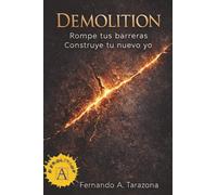 DEMOLITION: ROMPE TUS BARRERAS, CONSTRUYE TU NUEVO YO