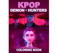 Demon Hunters Coloring Book: 50+ Magical K-pop Coloring Pages for Teens and Kids Who Love Fantasy, Perfect for Birthday and Any Occasions