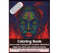 Demon Mask Coloring Book for Adults: Tribal Ritual Masks from Africa, Asia, and South America: 40 Surreal & Dark Ethnic Demon Masks to Color for Stress Relief and Inspiration
