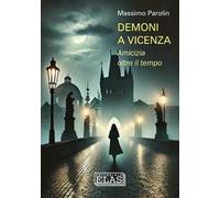 Demoni a Vicenza. Amicizia oltre il tempo