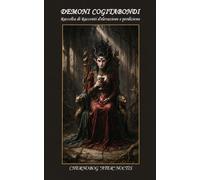 Demoni Cogitabondi: Raccolta di Racconti d'elevazione e perdizione