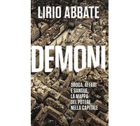 DEMONI. DROGA, AFFARI E SANGUE. LA MAPPA DEL POTERE NELLA CAPITALE - ABBATE