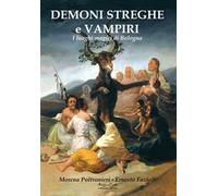 Demoni, streghe e vampiri. I luoghi magici di Bologna