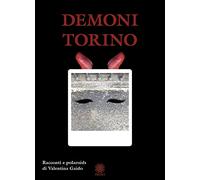 Demoni Torino. Racconti e polaroids. Ediz. illustrata