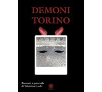 Demoni Torino. Racconti e polaroids - [Psiche 2]