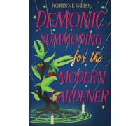 Demonic Summoning for the Modern Gardener