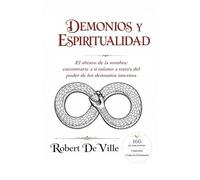 DEMONIOS Y ESPIRITUALIDAD: El abrazo de la sombra: encontrarte a ti mismo a través del poder de los demonios internos