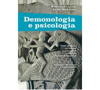 Demonologia e psicologia. Temi speciali di prassi esorcistica e ausilio ps...