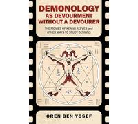 Demonology as Devourment Without a Devourer: The Movies of Keanu Reeves and Other Ways to Study Demons