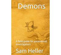 Demons: A field guide for paranormal investigators