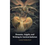 Annette Yoshiko Reed Demons, Angels, and Writing in Ancient Judaism (Tascabile)