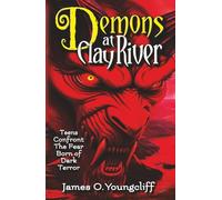 Demons at Clay River: Teens Confront the Fear Born of Dark Terror