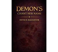 Demon's Chant Her Name: Devil's Daughter: 1