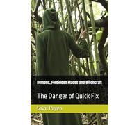 Demons, Forbidden Places and Witchcraft: The Danger of Quick Fix