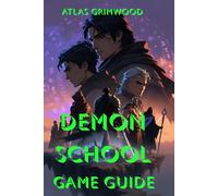 DEMONSCHOOL GAME GUIDE: 100% Walkthrough: Beat Every Boss, Unlock All Content, Master Every Build
