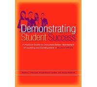 DEMONSTRATING STUDENT SUCCESS: A PRACTICAL GUIDE TO OUTCOMES-BASED ASSESSMENT OF LEARNING A