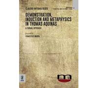 Demonstration, induction and metaphysics in Thomas Aquinas. A formal approach
