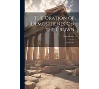 Demosthenes The Oration of Demosthenes On the Crown (Tascabile)