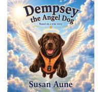 Dempsey the Angel Dog: Based on a True Story