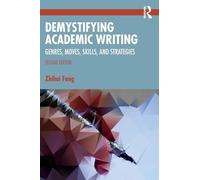 Demystifying Academic Writing: Genres, Moves, Skills, and Strategies