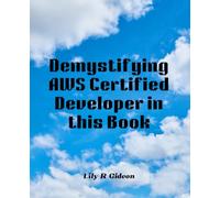Demystifying AWS Certified Developer in this Book: A Deep Dive into Service Summary Cards for Exam Excellence