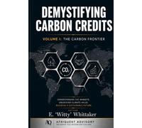 Demystifying Carbon Credits: Volume I - Foundational Mechanics & the Entrepreneurial Ecosystem