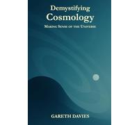 Demystifying Cosmology: Making Sense of the Universe