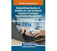 Demystifying Emotion Ai, Robotics Ai, and Sentiment Analysis in Customer Relationship Management