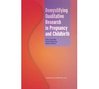 Demystifying Qualitative Research in Pregnancy and Childbirth: A Resource Book for Midwives and Obstetricians
