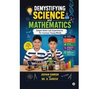 Demystifying Science and Mathematics: Simple Home Lab Experiments for Curious Young Minds
