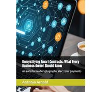 Demystifying Smart Contracts: What Every Business Owner Should Know: An early form of cryptographic electronic payments