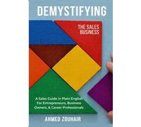 DEMYSTIFYING THE BUSINESS OF SALES