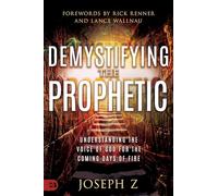 Joseph Z Rick Renner Lance Wallnau Demystifying the Prophetic (Tascabile)