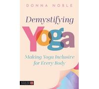 Demystifying Yoga: Making Yoga Inclusive for Every Body