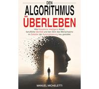 Den Algorithmus überleben: Wie Künstliche Intelligenz Arbeit, berufliche Identität und den Sinn des Menschseins im Zeitalter der Automatisierung neu gestaltet