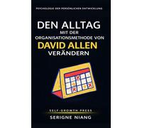 Den Alltag mit der Organisationsmethode von David Allen verändern