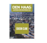 DEN HAAG AUSFÜHRLICHER REISEFÜHRER 2025