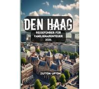 Den Haag Reiseführer für Familienabenteuer 2025
