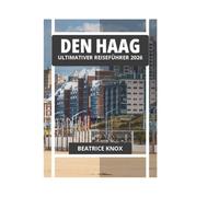 DEN HAAG ULTIMATIVER REISEFÜHRER 2026