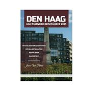 DEN HAAG UMFASSENDER REISEFÜHRER 2025
