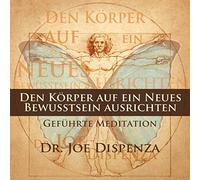 Den Körper auf ein neues Bewusstsein ausrichten