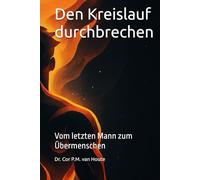 Den Kreislauf durchbrechen: Vom letzten Mann zum Übermenschen