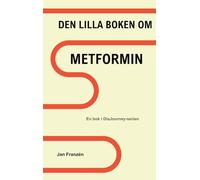 Den Lilla Boken om Metformin: Vad ingen berättar för dig när du får receptet i handen: 5