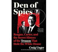 Den of Spies: Reagan, Carter, and the Secret History of the Treason That Stole the White House
