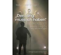 »Den Ring muss ich haben«: Multiperspektivische Annäherung an Richard Wagners ,Ring des Nibelungen'