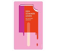 Den Sommer lesen: Ein Urlaubslesebuch